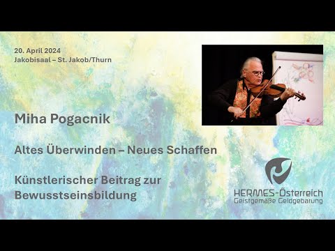 Miha Pogacnik | Altes überwinden - Neues Schaffen | Künstlerischer Beitrag