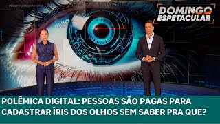 Polêmica! Empresa paga para pessoas cadastrarem a íris dos olhos, a maioria não sabe pra que
