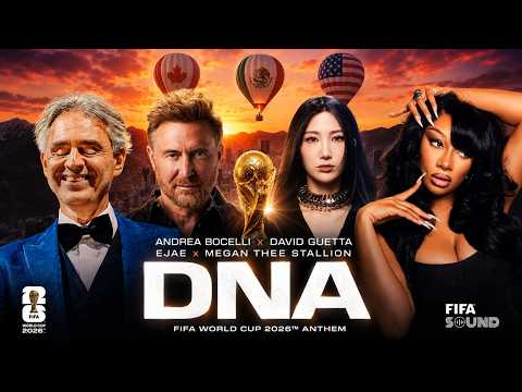 EJAE, Andrea Bocelli, David Guetta, Megan Thee Stallion - DNA - Music Video (FIFA World Cup 2026&trade;)