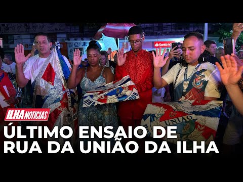 Último ensaio de rua da União da Ilha | Ilha Notícias