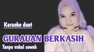 Download lagu GURAUAN BERKASIH | KARAOKE DUET TANPA VOKAL COWOK mp3 Download lagu GURAUAN BERKASIH | KARAOKE DUET TANPA VOKAL COWOK mp3