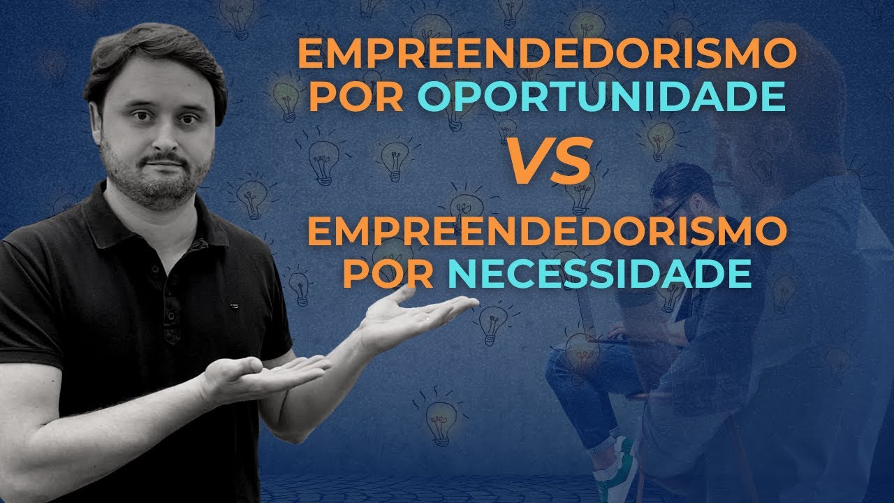 Empreendedorismo por Oportunidade e por Necessidade - EP 21