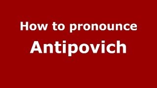 How to pronounce Antipovich