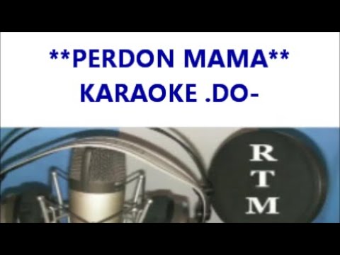 PERDON MAMA KARAOKE