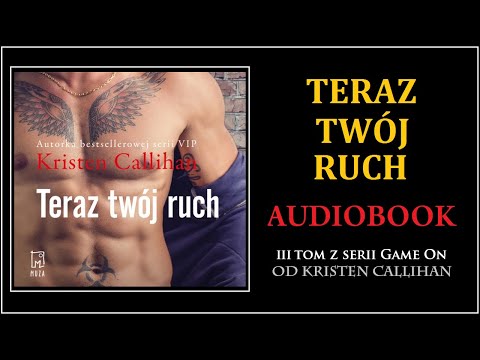 TERAZ TWÓJ RUCH Audiobook MP3 - Kristen Callihan („Game On”, tom 3) - posłuchaj i pobierz 🎧