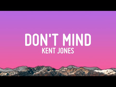 Kent Jones - Don’t Mind (Lyrics)