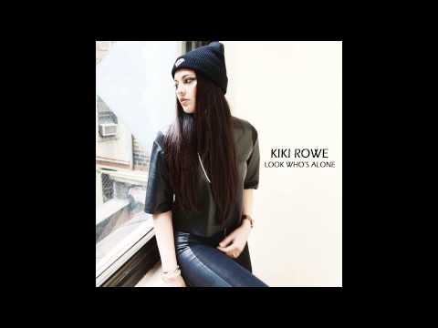Kiki Rowe - Look whos alone