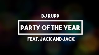 DJ Rupp (Feat. Jack and Jack) - Party of the Year | Lyrics