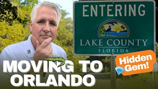 Moving to Orlando? Try Lake County, Florida!