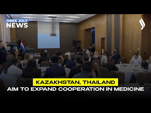 Kazakhstan, Thailand aim to expand cooperation in medicine