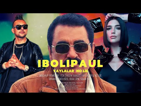 Dua Lipa, Sean Paul, İbrahim Tatlıses ► Yaylalar & No Lie ◄ Yex (Yasin Yavuz Mashup)