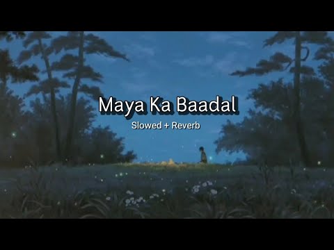 Maya Ka Badal - Anupam Sharma (Slowed + Reverb)