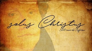 Série Reforma - Solus Christus