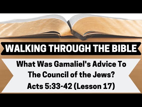 What Was Gamaliel's Advice To The Council of the Jews? | Acts 5:33-42 | Lesson 17 | WTTB
