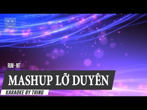 [Karaoke] Mashup Lỡ Duyên