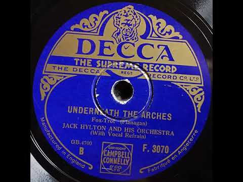 Decca F 3070 Jack Hylton and his orchestra   Underneath the arches 1932