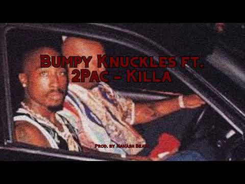 Killa - Bumpy Knuckles ft 2Pac (ft Benzino)