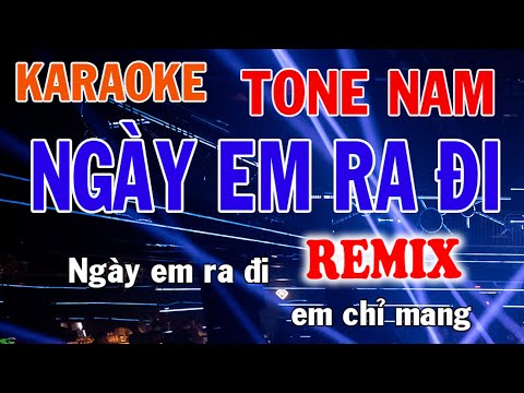 Ngày Em Ra Đi Remix Karaoke Tone Nam Nhạc Sống - Phối Mới Dễ Hát - Nhật Nguyễn