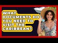 What Documents Do You Need To Visit The Caribbean? - The Family Getaway Guide