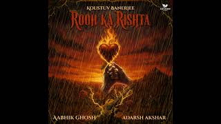 Download lagu Rooh Ka Rishta | Koustuv Banerjee | Aabhik Ghosh | Adarsh Akhsar | New Hindi Rock mp3