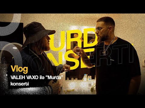 VLOG: VALEH VAXO İLƏ MURDA-NIN BAKİ KONSERTİ