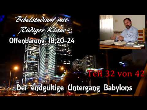 Offenbarung 18,20-24 /Teil 32 von 42/ Der endgültige Untergang Babylons; Rüdiger Klaue