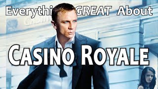 Everything GREAT About Casino Royale!