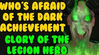 WoW Glory of the Legion Hero "Who's Afraid Of The Dark" Achievement | OGTomkins