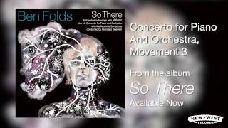 Ben Folds - Concerto for Piano and Orchestra, Movement 3 [So There Full Album]
