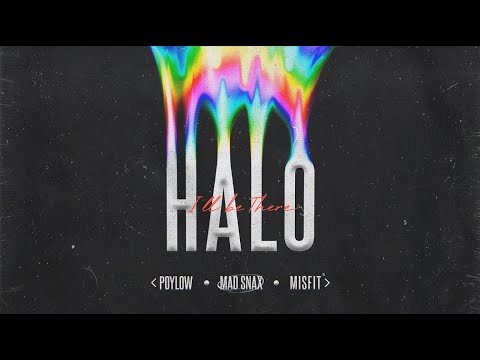 Poylow, Misfit, MAD SNAX - Halo (i'll be there) [OFFICIAL LYRIC VIDEO]