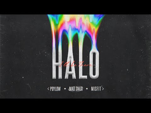 Poylow, Misfit, MAD SNAX - Halo (i'll be there) [OFFICIAL LYRIC VIDEO]