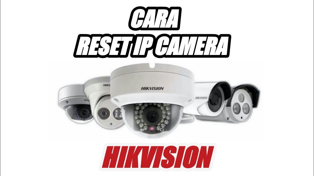 Bagaimana Cara Reset Default IP Camera Hikvision | Reset Password IP Camera Hikvision