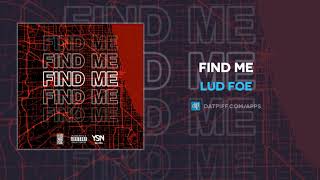 Lud Foe &quot;Find Me&quot; (AUDIO)
