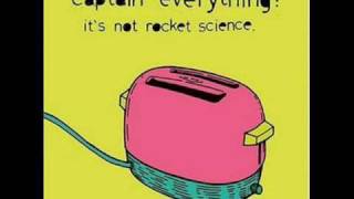 Captain everything- Rocket Science