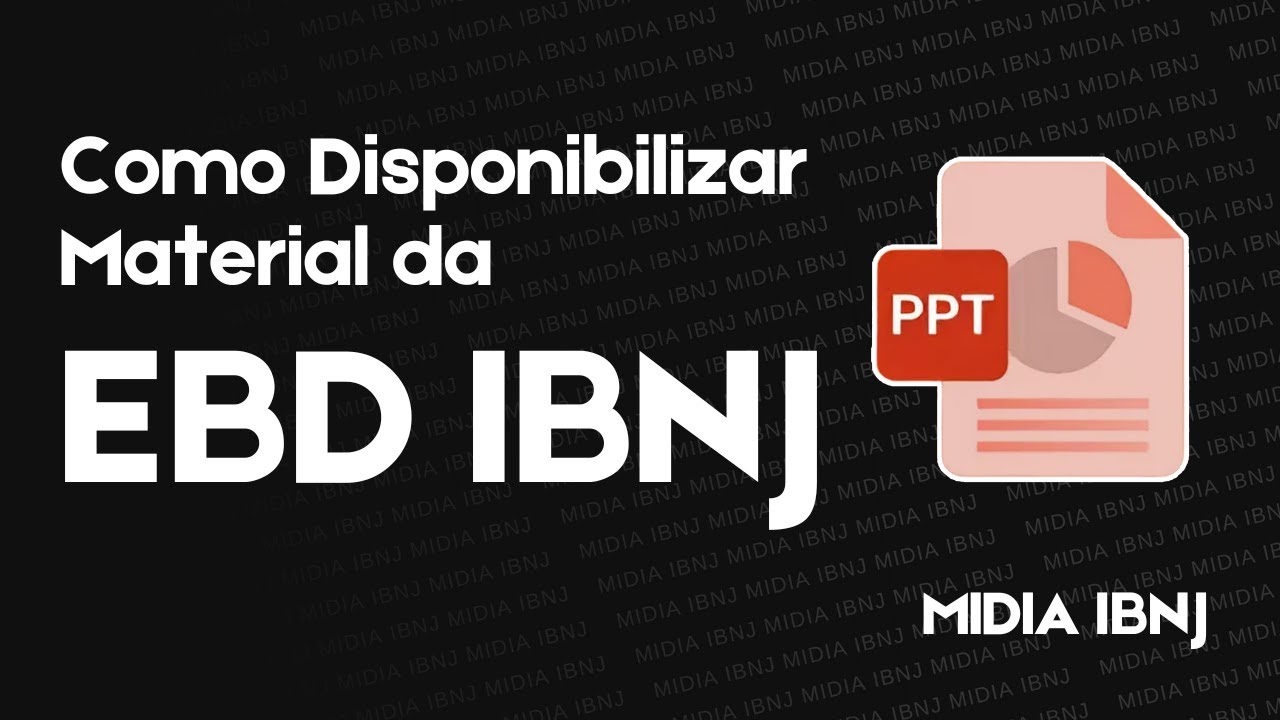 Como Disponibilizar o Material da EBD IBNJ