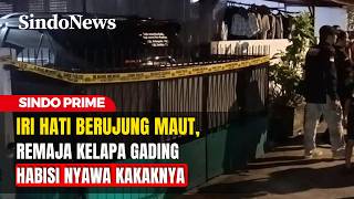 Download lagu Iri Hati Berujung Maut, Remaja Kelapa Gading Habisi Nyawa Kakaknya | Sindo Prime | 26/02 mp3