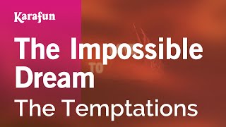 The Impossible Dream - The Temptations | Karaoke Version | KaraFun