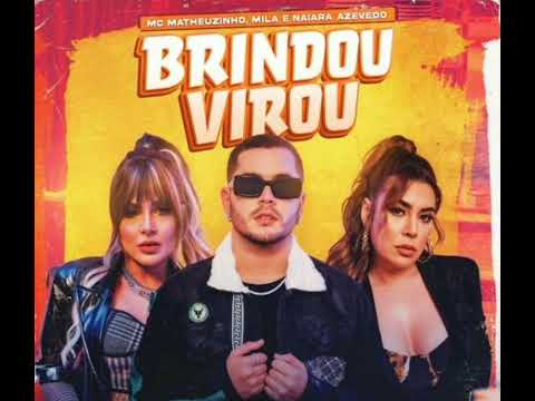 Matheuzinho,Mila,Naiara Azevedo - Brindou Virou(WV Versão Piseiro)