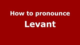 How to pronounce Levant