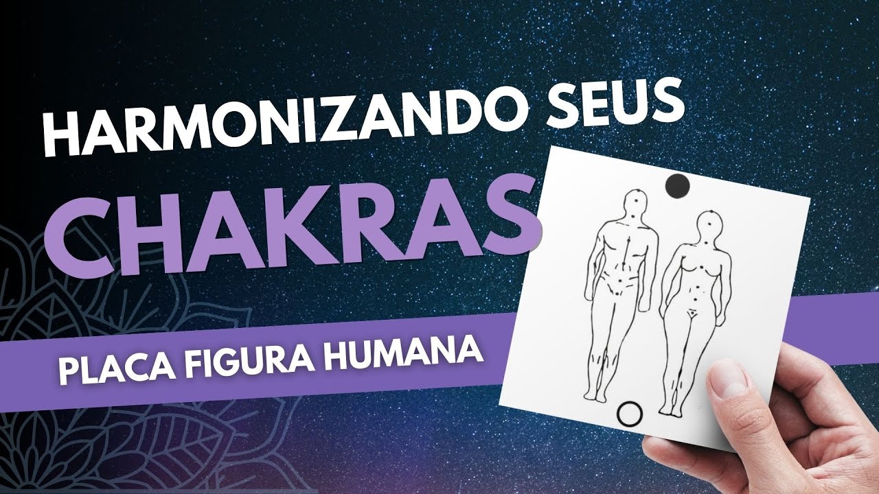 Como Harmonizar os Chakras com o Placa Figura Humana
