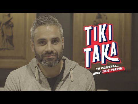 Le Tiki Taka de Loïc Perrin – Tu Préfères