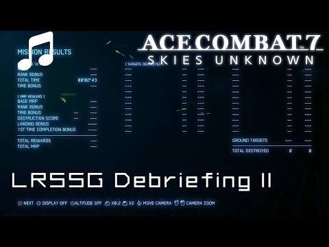 "LRSSG Debriefing II" - Ace Combat 7