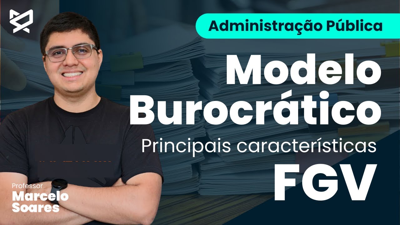 Principais características do modelo Burocrático|Prof. Marcelo Soares