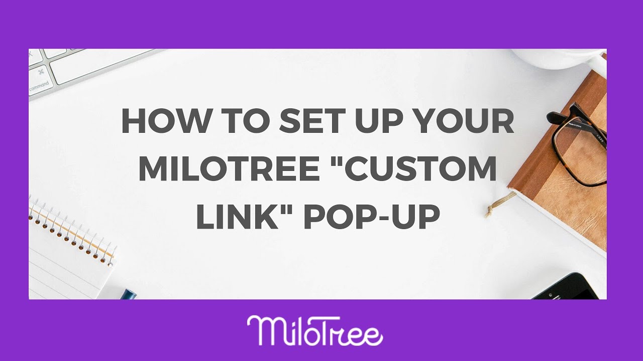 How to Configure Your Custom Link MiloTree Pop-Up