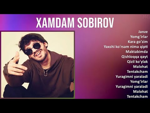 Xamdam Sobirov 2025 MIX Top Hits - Janze, Yomg'irlar, Kara go’zim, Yaxshi ko'rsam nima qipti