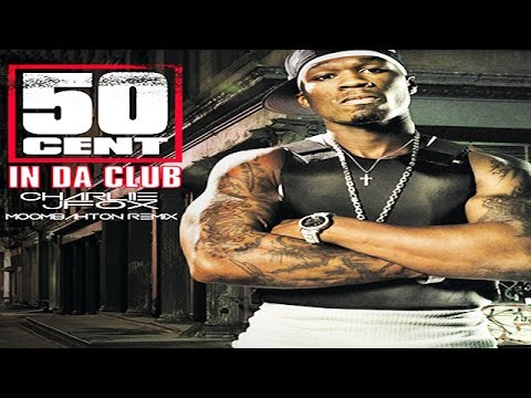 50 Cent - In Da Club (Charlie J Fox Moombahton Rermix)