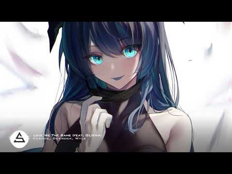 Vaance, Deerock, Wyle - Love Me The Same (feat. GLNNA)
