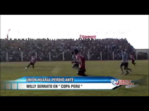 UNION HUARAL PERDIO ANTE WILLY SERRATO EN COPA PERU
