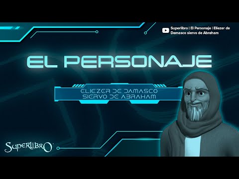 Superlibro │El Personaje │Eliezer, siervo de Abraham