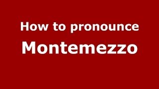 How to pronounce Montemezzo